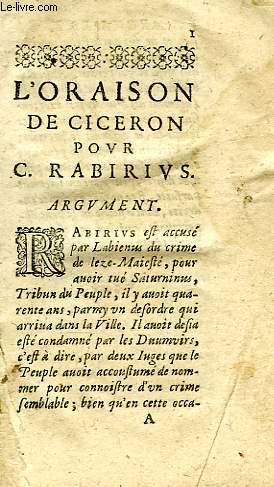 L'ORAISON DE CICERON POUR C. RABIRIUS, SUIVI DES ORAISONS DE CICERON POUR S. ROSCIUS D'AMERIE, Q. RESCIUS COMEDIEN, M. FONTEJUS, A. CECINNA