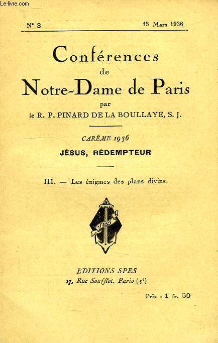 CONFERENCES DE NOTRE-DAME DE PARIS, N 3, 15 MARS 1936, III. LE ENIGMES DES PLANS DIVINS