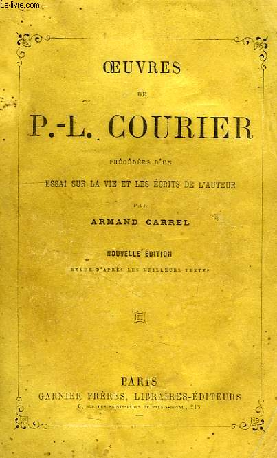OEUVRES DE P.-L. COURIER, PRECEDEES D'UN ESSAI SUR LA VIE ET LES ECRITS DE L'AUTEUR