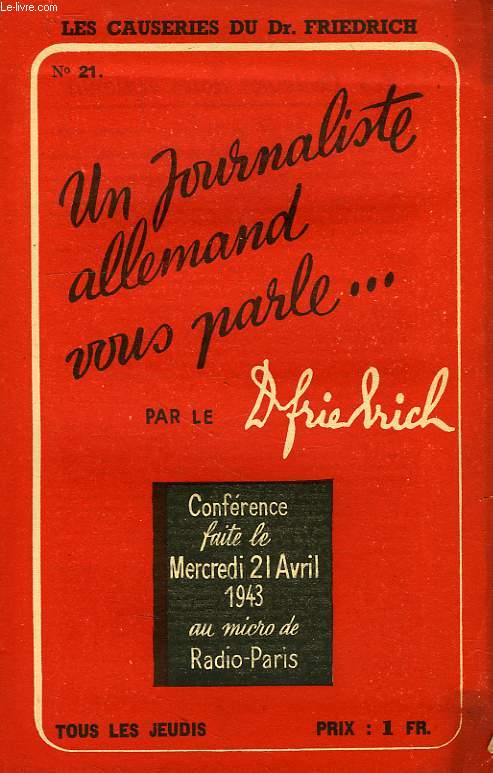 UN JOURNALISTE ALLEMAND VOUS PARLE..., N 21, CONFERENCE FAITE LE 21 AVRIL 1943 AU MICRO DE RADIO-PARIS