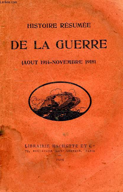 HISTOIRE RESUMEE DE LA GUERRE (AOUT 1914 - NOV. 1918)