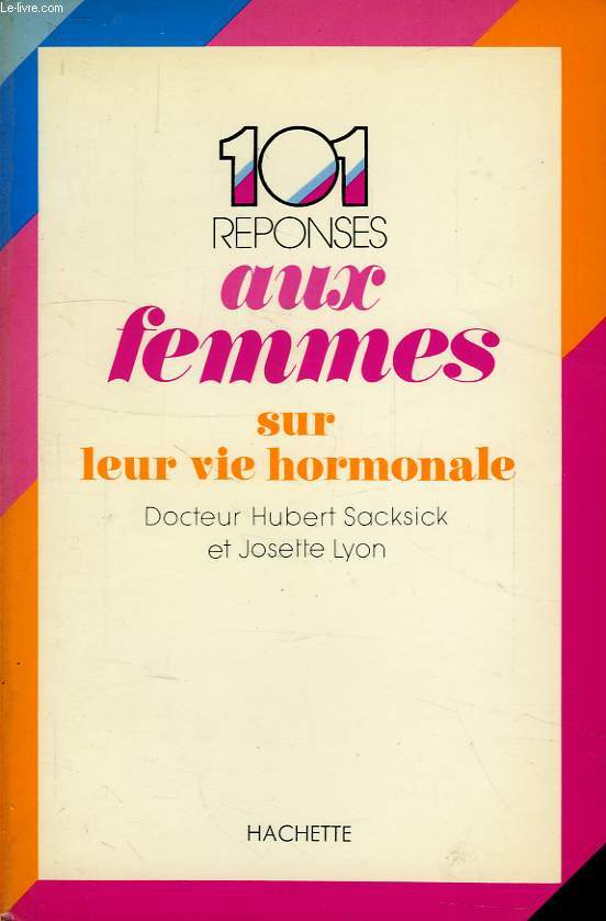 101 REPONSES AUX FEMMES SUR LEUR VIE HORMONALE
