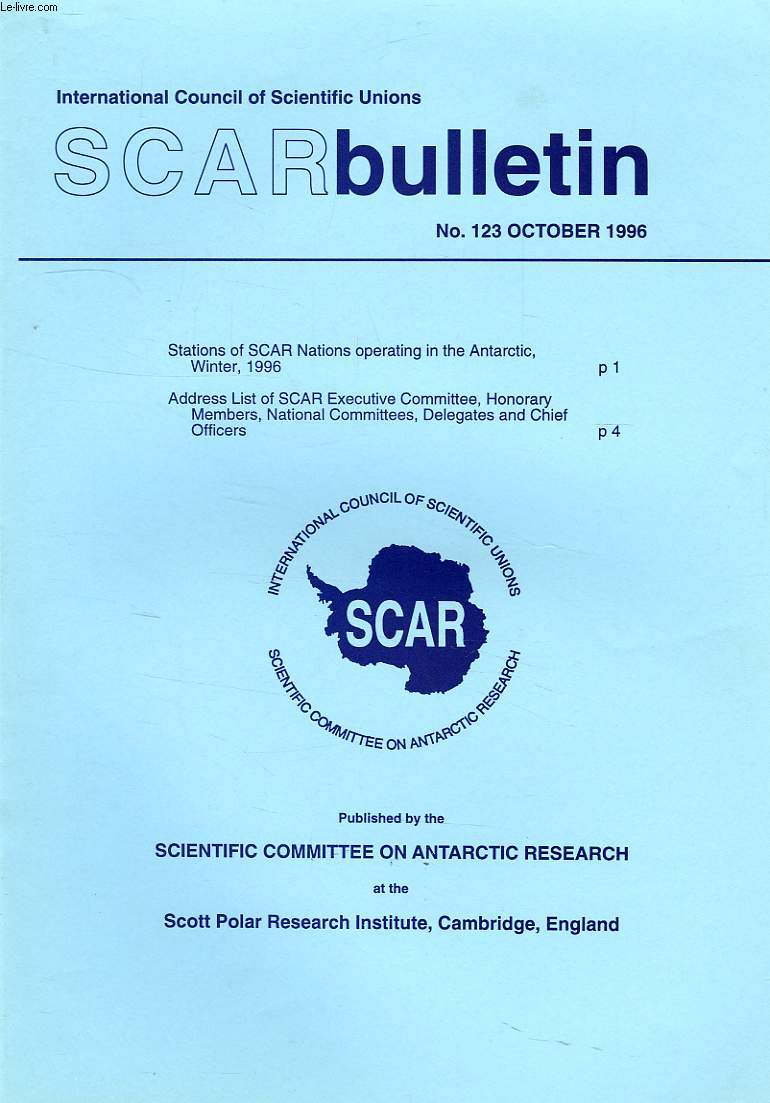 SCAR BULLETIN, N 123, JULY 1996, STATIONS OF SCAR NATIONS OPERATING IN THE ANTARCTIC, WINTER 1996, ADDRESS LIST OF SCAR EXEC. COMMITTEE, NOHORARY MEMBERS, NATIONAL COMMITTEES, DELGATES AND CHEIF OFFICERS
