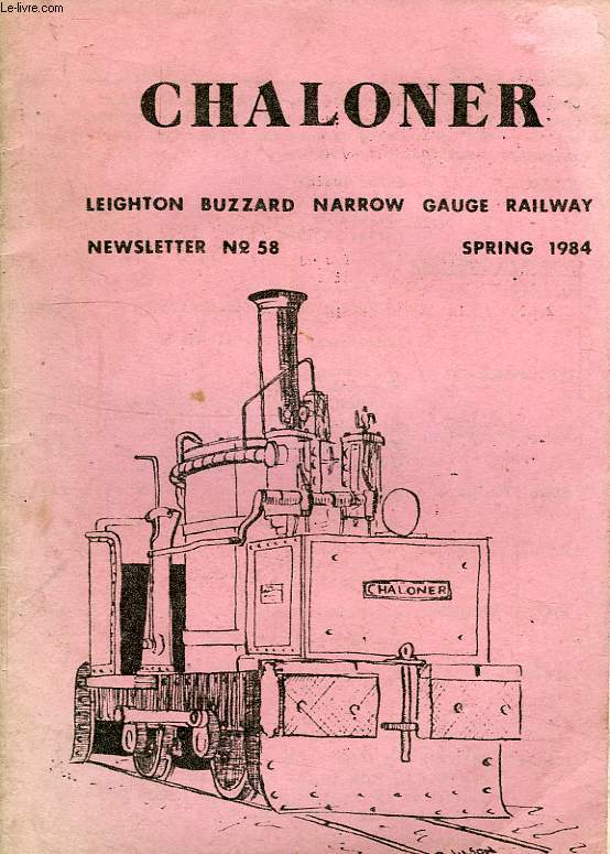 CHALONER, LEIGHTON BUZZARD NARROW GAUGE RAILWAY NEWSLETTER, N 58, SPRING 1984