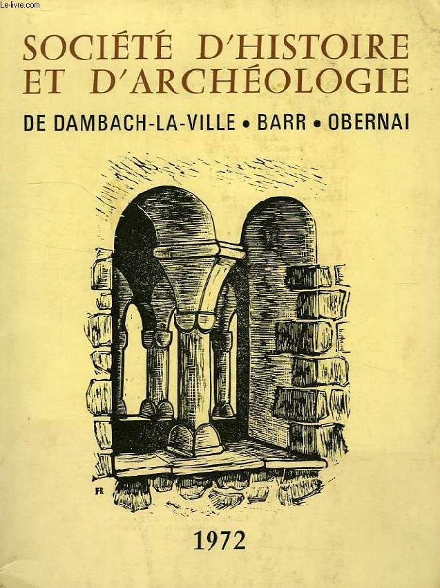 SOCIETE D'HISTOIRE ET D'ARCHEOLOGIE DE DAMBACH-LA-VILLE, BARR, OBERNAI, N 6, 1972