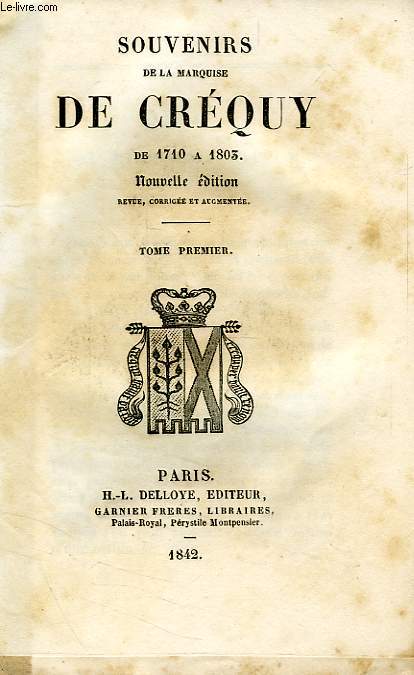 SOUVENIRS DE LA MARQUISE DE CREQUY, DE 1710 A 1803, X TOMES