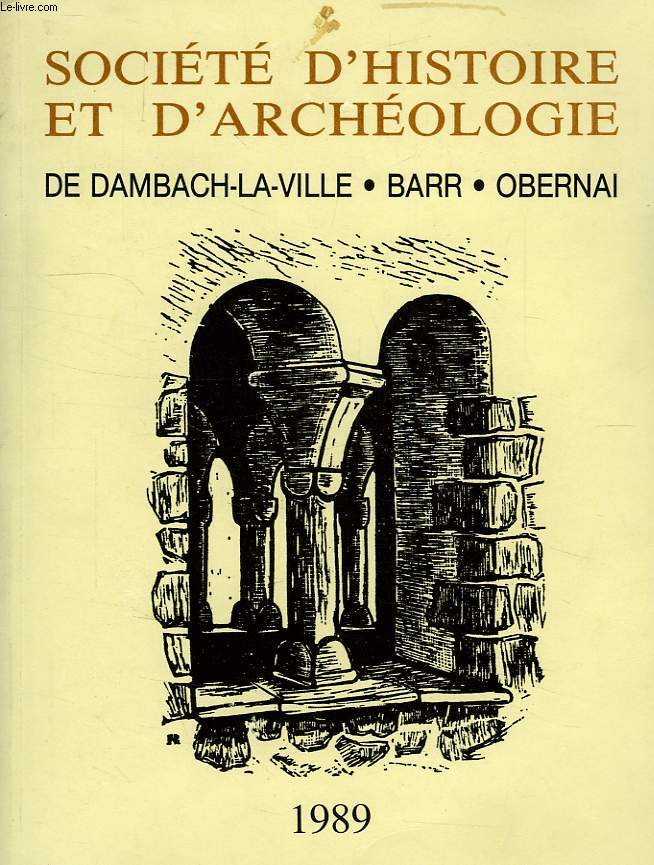 SOCIETE D'HISTOIRE ET D'ARCHEOLOGIE DE DAMBACH-LA-VILLE, BARR, OBERNAI, N 23, 1989