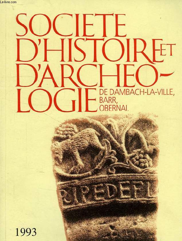 SOCIETE D'HISTOIRE ET D'ARCHEOLOGIE DE DAMBACH-LA-VILLE, BARR, OBERNAI, N 27, 1993