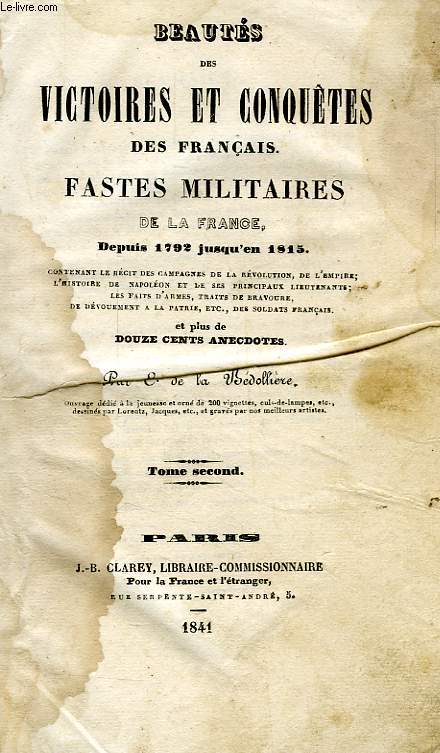 BEAUTES DES VICTOIRES ET CONQUETES DES FRANCAIS, FASTES MILITAIRES DE LA FRANCE DEPUIS 1792 JUSQU'EN 1815, TOME II