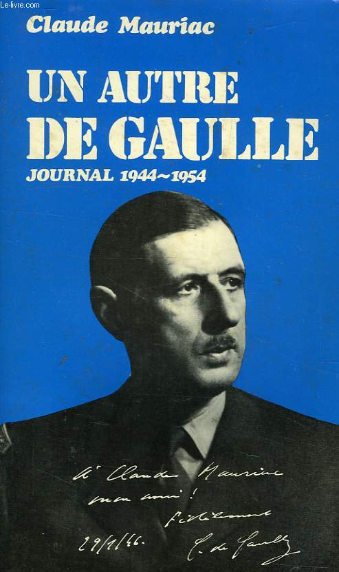 LE TEMPS IMMOBILE, UN AUTRE DE GAULLE, JOURNAL 1944-1954