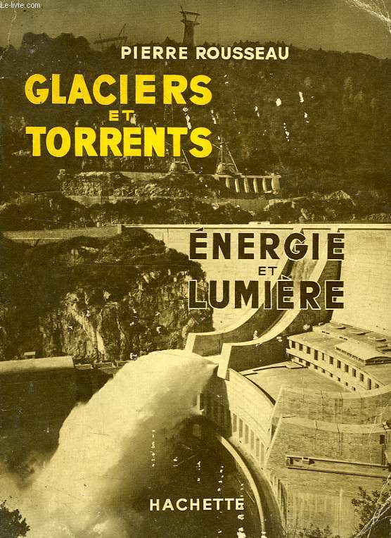 GLACIERS ET TORRENTS, ENERGIE ET LUMIERE