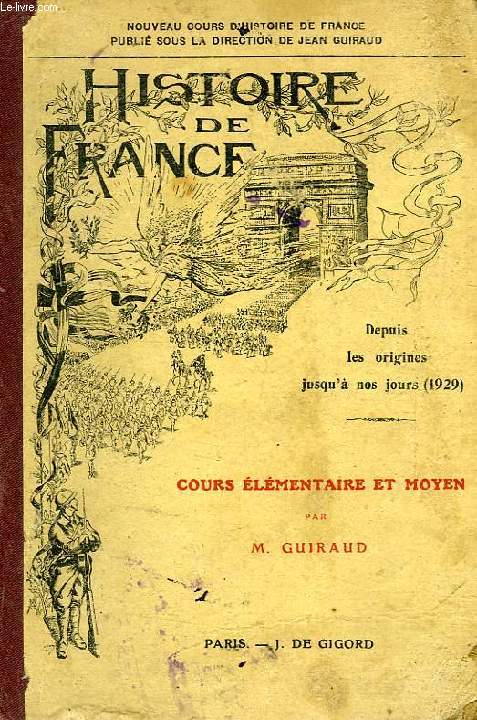 HISTOIRE DE FRANCE, DEPUIS LES ORIGINES JUSQU'A NOS JOURS (1929), COURS ELEMENTAIRE ET MOYEN