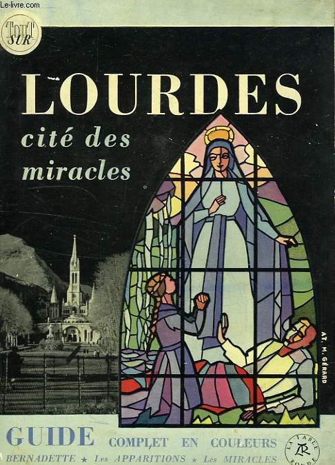 LOURDES, CITE DES MIRACLES