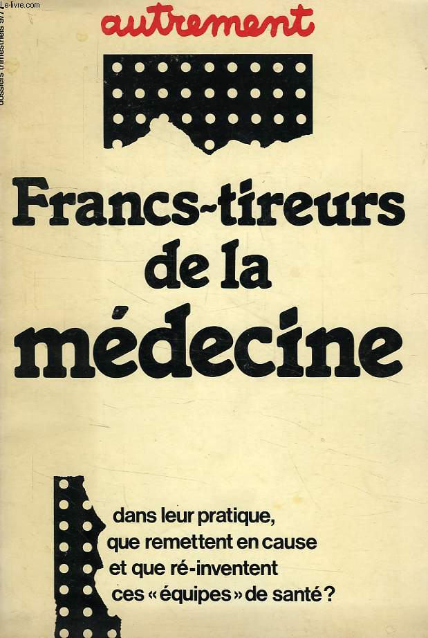 AUTREMENT, N 9, MAI 1977, FRANCS-TIREURS DE LA MEDECINE