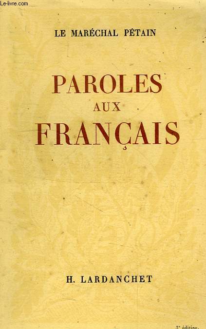 PAROLES AUX FRANCAIS, MESSAGES ET ECRITS, 1934-1941