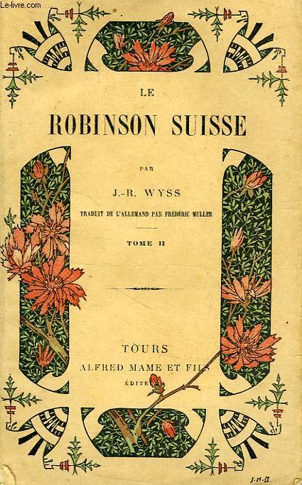 LE ROBINSON SUISSE, OU HISTOIRE D'UNE FAMILLE SUISSE NAUFRAGEE, TOME II