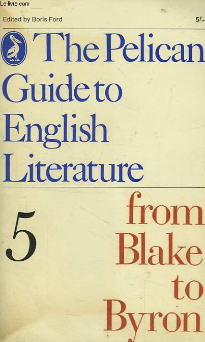 THE PELICAN GUIDE TO ENGLISH LITERATURE, VOLUME 5, FROM BLAKE TO BYRON