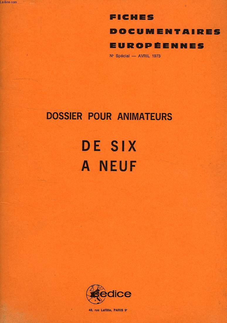 FICHES DOCUMENTAIRES EUROPEENNES, N SPECIAL, AVRIL 1973, DOSSIER POUR ANIMATEURS, DE SIX A NEUF