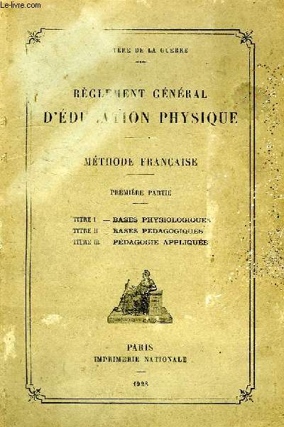 REGLEMENT GENERAL D'EDUCATION PHYSIQUE, METHODE FRANCAISE, 1re PARTIE