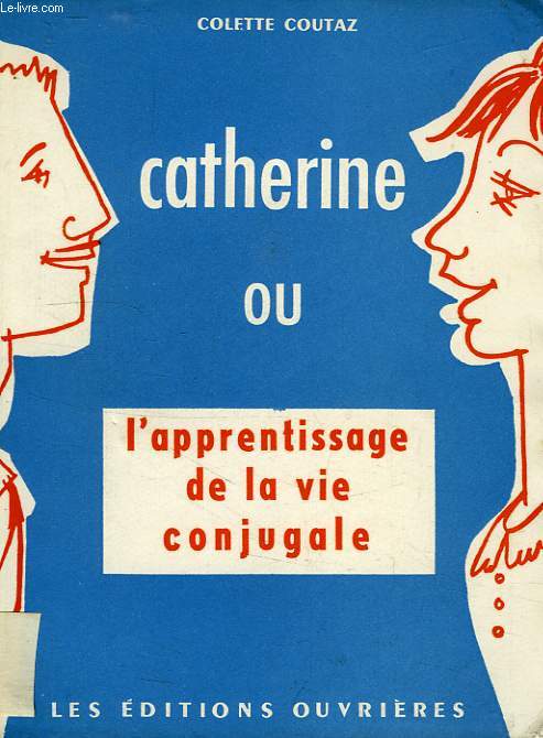CATHERINE, OU L'APPRENTISSAGE DE LA VIE CONJUGALE