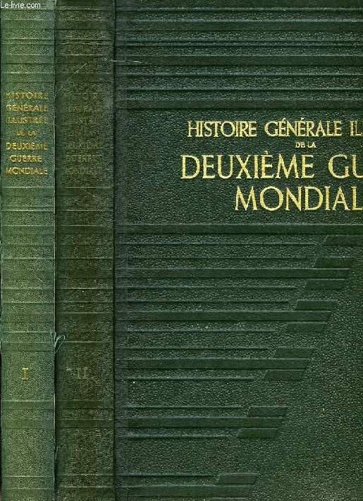 HISTOIRE GENERALE ILLUSTREE DE LA DEUXIEME GUERRE MONDIALE, 2 TOMES