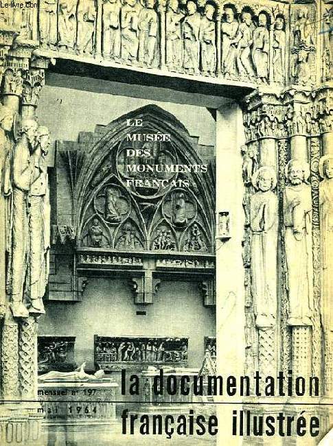 LA DOCUMENTATION FRANCAISE ILLUSTREE, N 197, MAI 1964, LE MUSEE DES MONUMENTS FRANCAIS