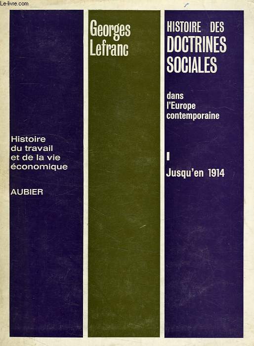 HISTOIRE DES DOCTRINES SOCIALES DANS L'EUROPE CONTEMPORAINE, TOME I, JUSQU'EN 1914