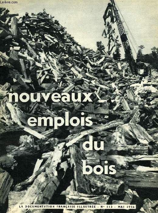 LA DOCUMENTATION FRANCAISE ILLUSTREE, N 113, MAI 1956, NOUVEAUX EMPLOIS DU BOIS