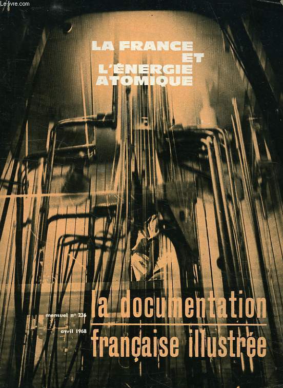 LA DOCUMENTATION FRANCAISE ILLUSTREE, N 236, AVRIL 1968, LA FRANCE ET L'ENERGIE ATOMIQUE