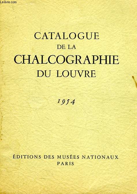 CATALOGUE DE LA CHALCOGRAPHIE DU LOUVRE, 1954