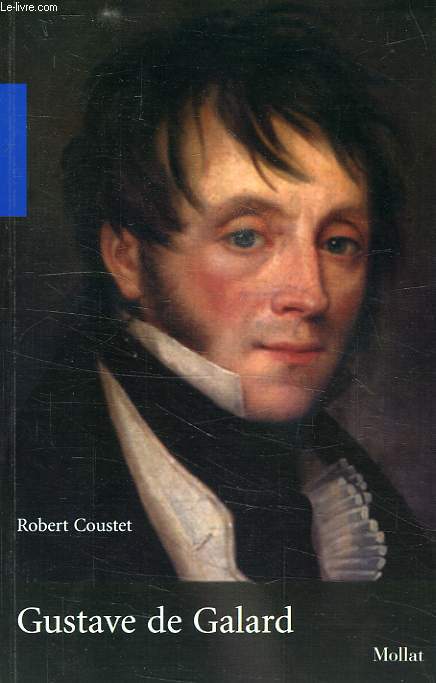 GUSTAVE DE GALARD (1779-1841), UN PEINTRE BORDELAIS A L'EPOQUE ROMANTIQUE