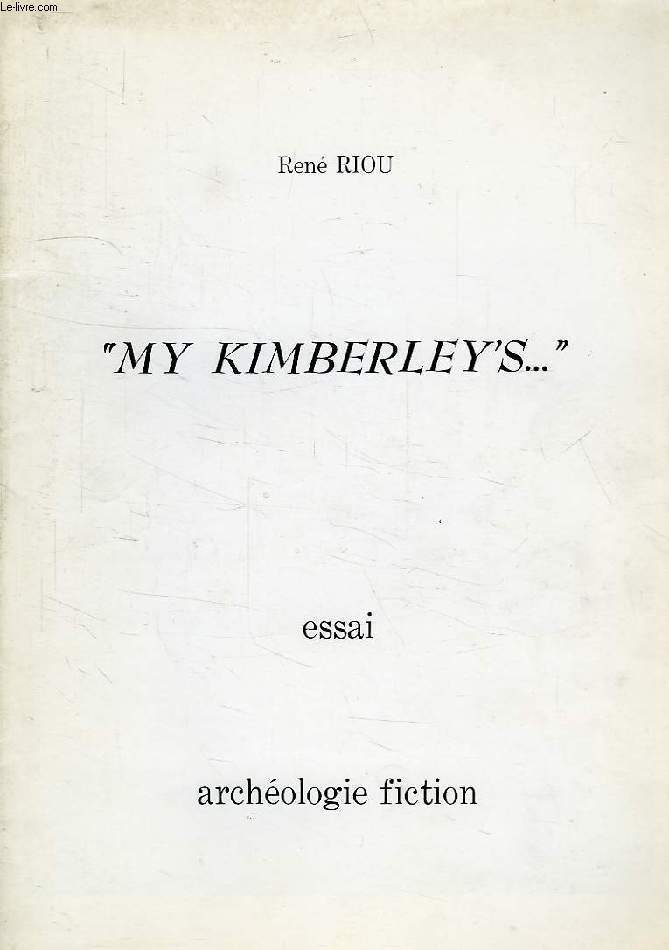 'MY KIMBERLEY'S', ESSAI, ARCHEOLOGIE FICTION
