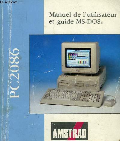 MANUEL DE L'UTILISATEUR ET GUIDE MS-DOS, AMSTRAD PC2086