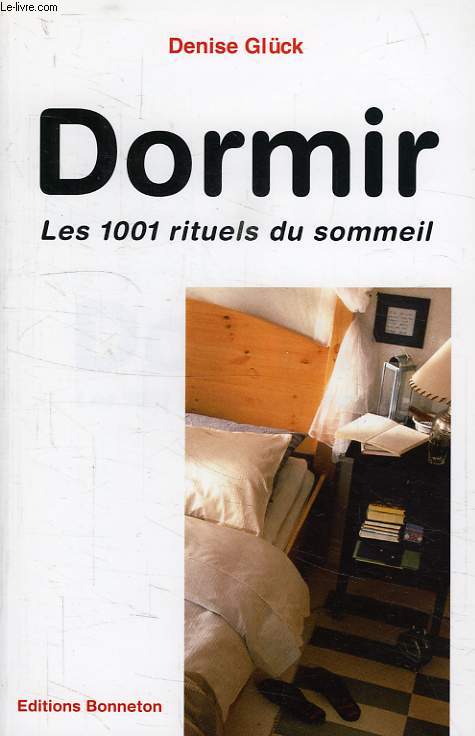 DORMIR, LES 1001 RITUELS DU SOMMEIL