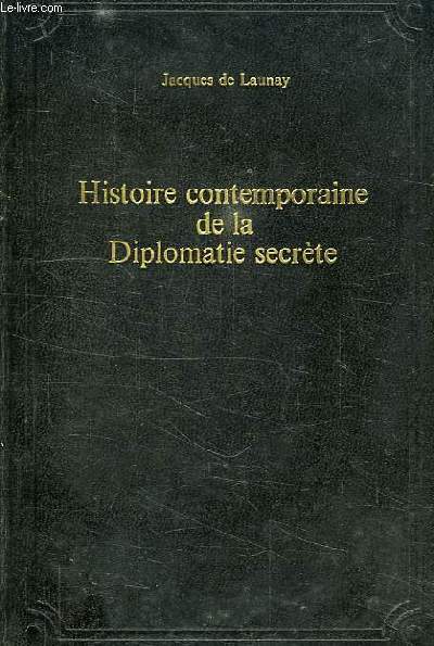 HISTOIRE CONTEMPORAINE DE LA DIPLOMATIE SECRETE, 1914-1945