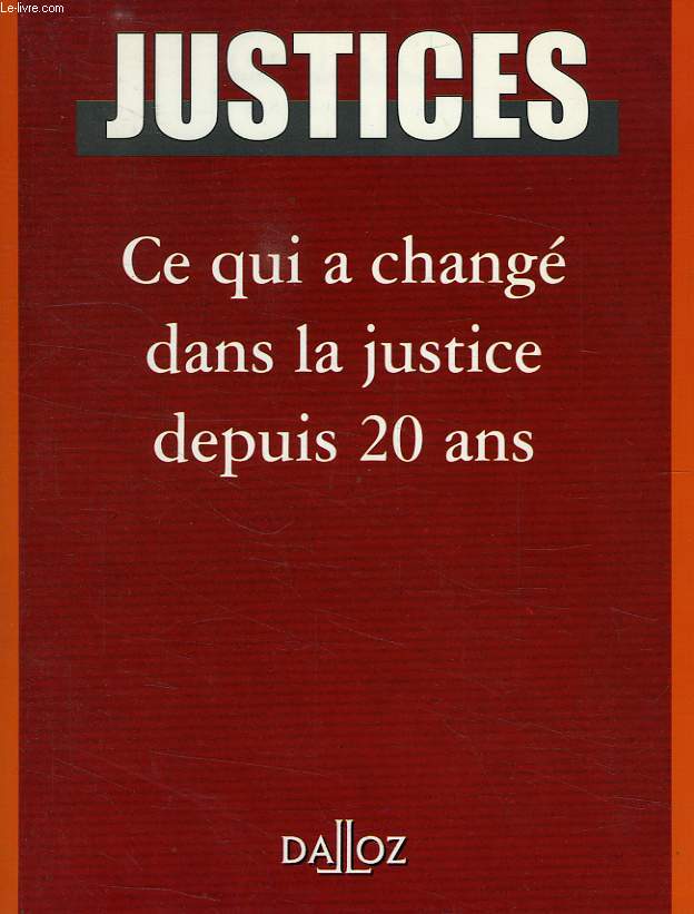 JUSTICES, 1, CE QUI A CHANGE DANS LA JUSTICE DEPUIS 20 ANS