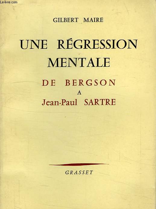 UNE REGRESSION MENTALE, D'HENRI BERGSON A JEAN-PAUL SARTRE