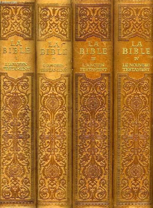 LA BIBLE, 4 TOMES (ANCIEN TESTAMENT, TOMES I, II, III ET NOUVEAU TESTAMENT, TOME IV)