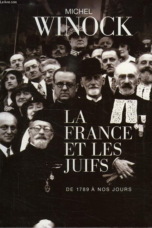 LA FRANCE ET LES JUIFS, DE 1789 A NOS JOURS