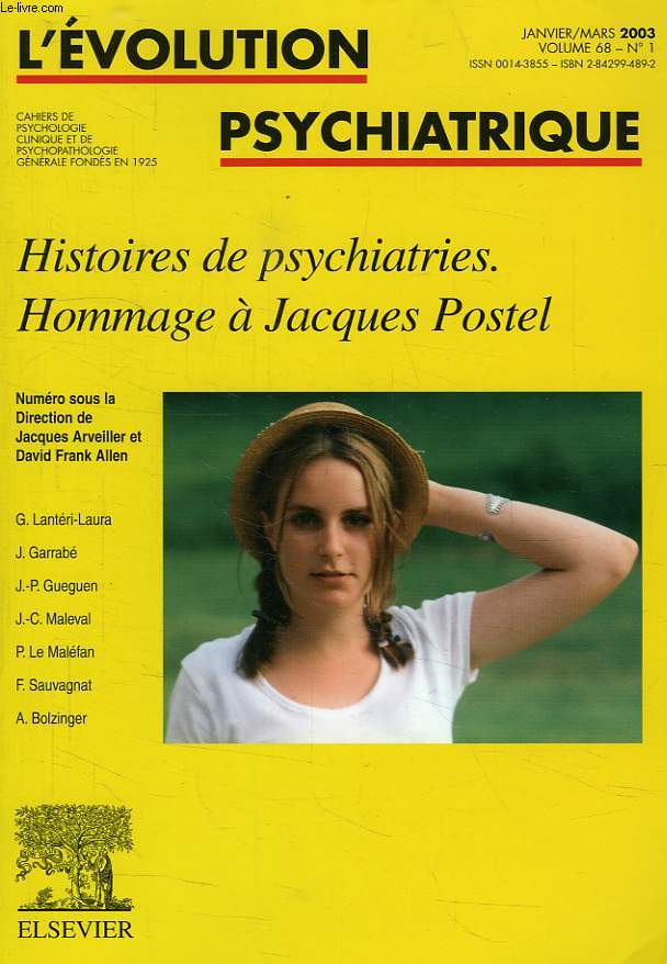 L'EVOLUTION PSYCHIATRIQUE, VOL. 68, N 1, JAN.-MARS 2003, HISTOIRES DE PSYCHIATRIES, HOMMAGE A JACQUES POSTEL