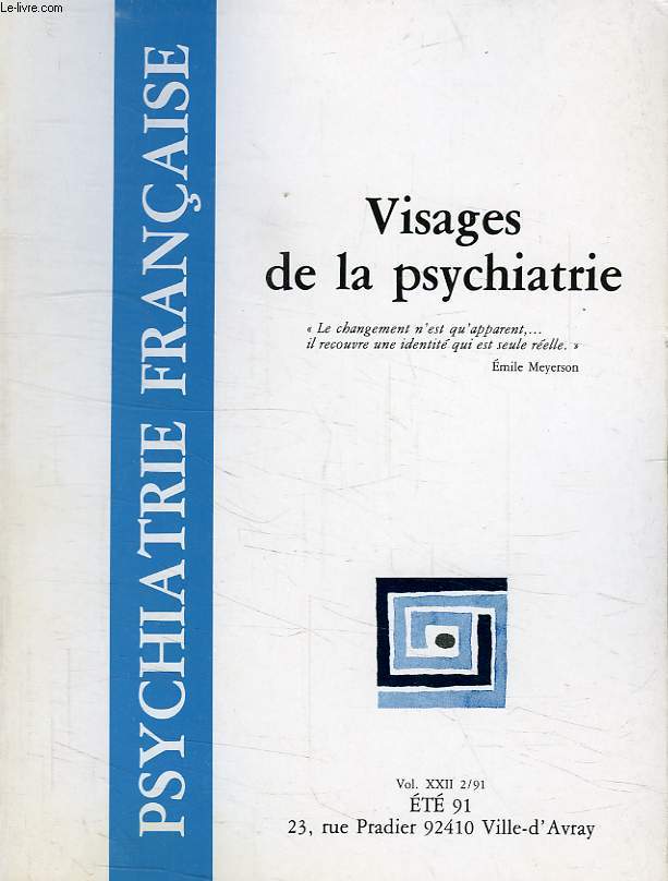 PSYCHIATRIE FRANCAISE, VOL. XXII, 2/91, ETE 1991, VISAGES DE LA PSYCHIATRIE