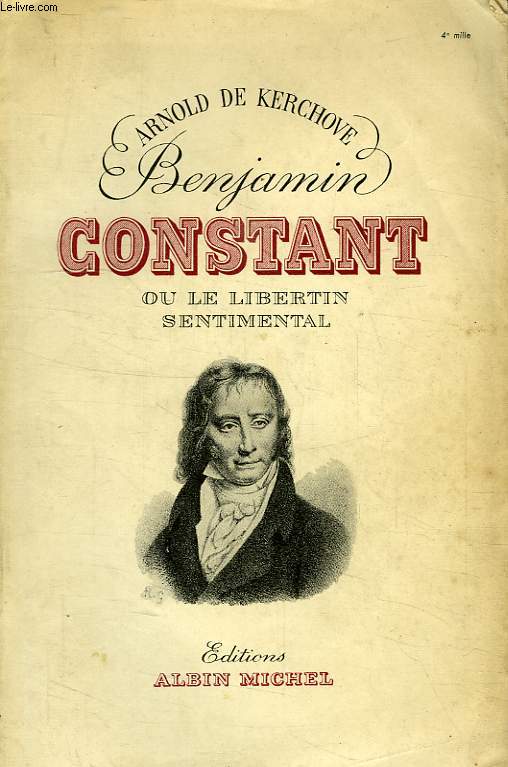 BENJAMIN CONSTANT, OU LE LIBERTIN SENTIMENTAL