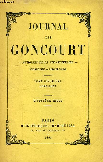 JOURNAL DES GONCOURT, MEMOIRES DE LA VIE LITTERAIRE, 2e SERIE, 2e VOLUME, TOME V, 1872-1877