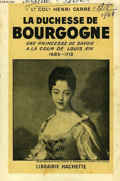 LA DUCHESSE DE BOURGOGNE, UNE PRINCESSE DE SAVOIE A LA COUR DE LOUIS XIV, 1686-1712