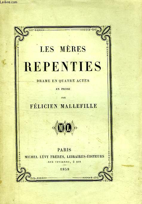 LES MERES REPENTIES, DRAME EN 4 ACTES