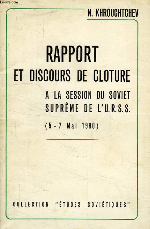 RAPPORT ET DISCOURS DE CLOTURE A LA SESSION DU SOVIET SUPEREME DE L'URSS (5-7 MAI 1960)