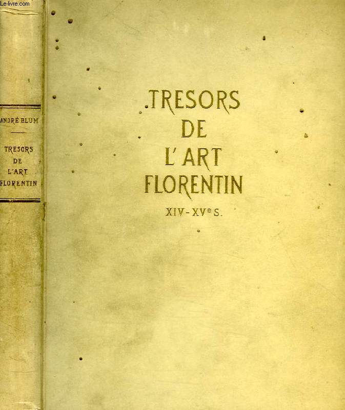 TRESORS DE L'ART FLORENTIN, XIVe-XVe SIECLES