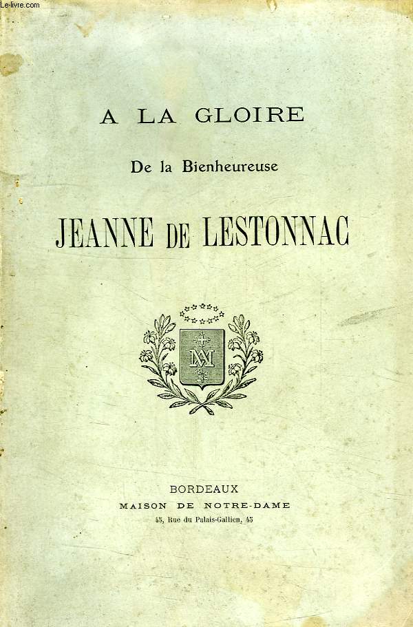 A LA GLOIRE DE LA BIENHEUREUSE JEANNE DE LESTONNAC