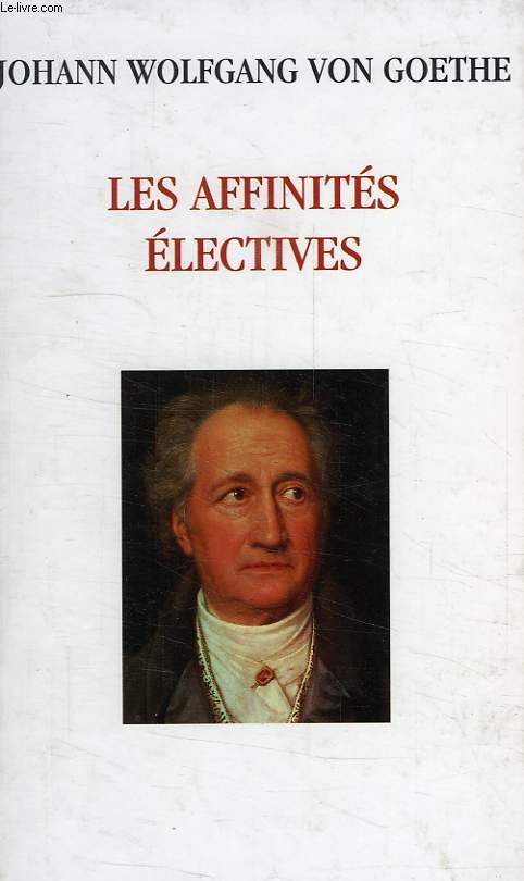 LES AFFINITES ELECTIVES (1809)