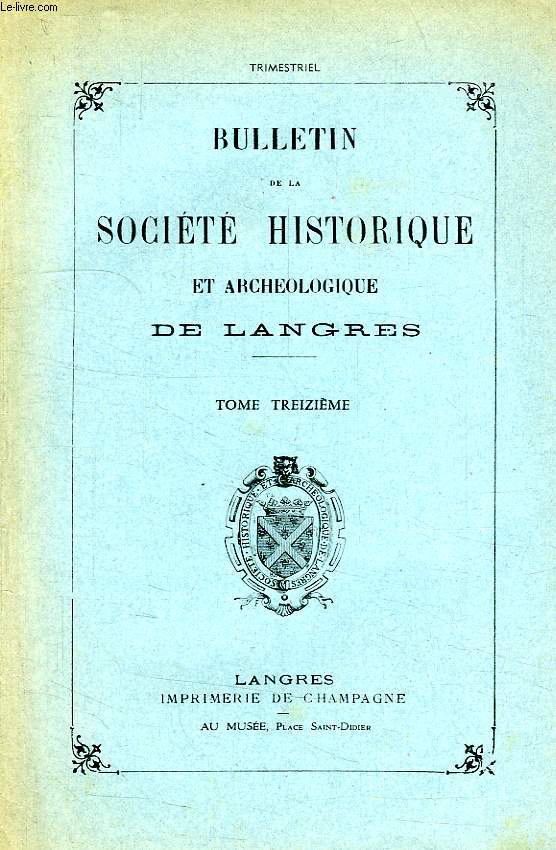 BULLETIN DE LA SOCIETE HISTORIQUE ET ARCHEOLOGIQUE DE LANGRES, TOME XIII, N 177, 1960